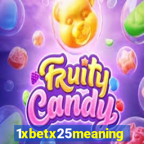 1xbetx25meaning