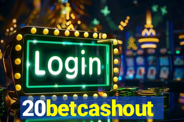 20betcashout