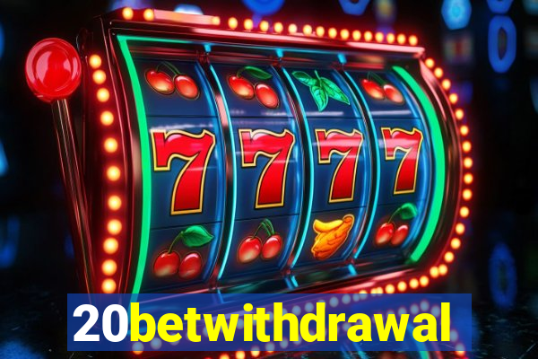 20betwithdrawal