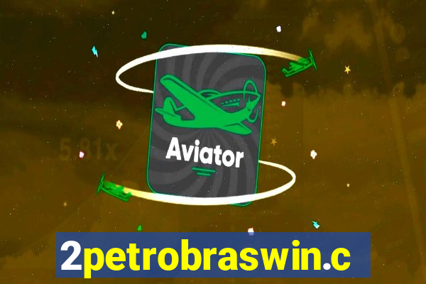 2petrobraswin.com