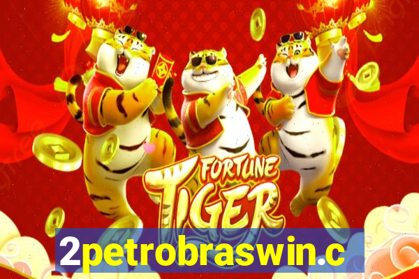 2petrobraswin.com