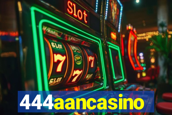 444aancasino