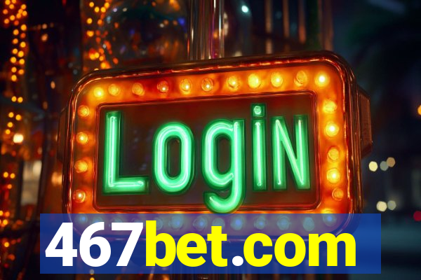 467bet.com