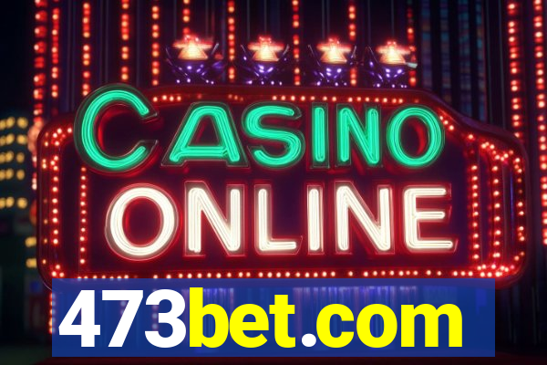 473bet.com