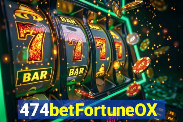 474betFortuneOX