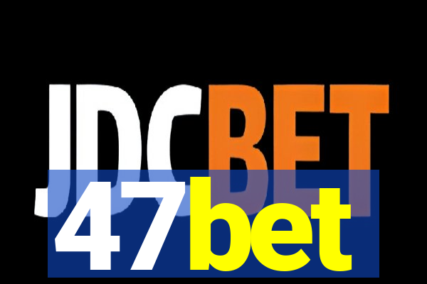 47bet