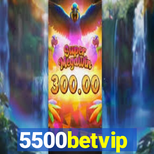 5500betvip