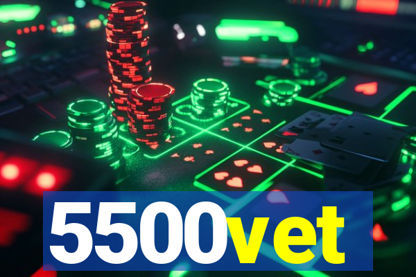 5500vet