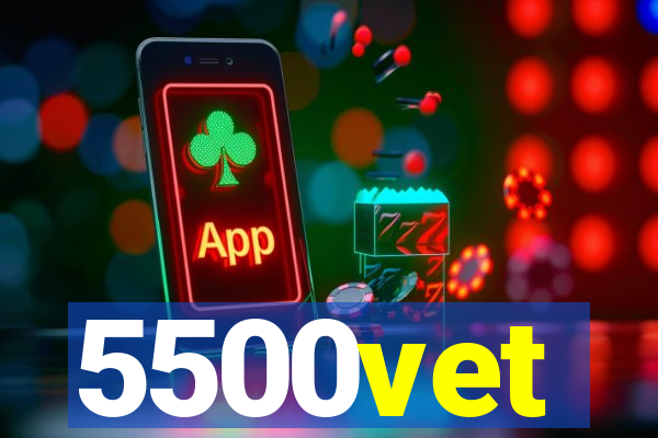 5500vet