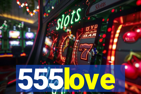 555love