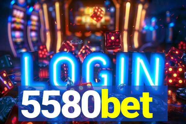 5580bet