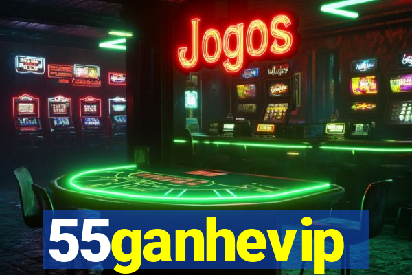 55ganhevip