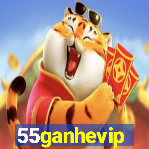 55ganhevip