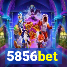 5856bet