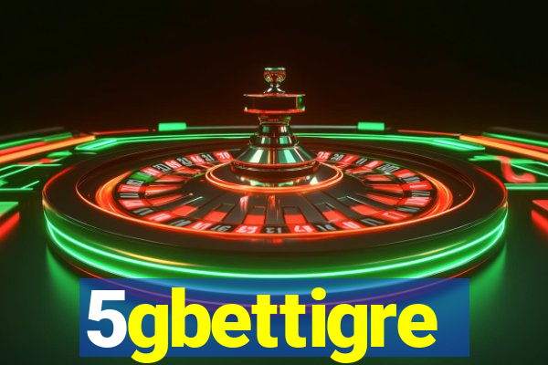 5gbettigre