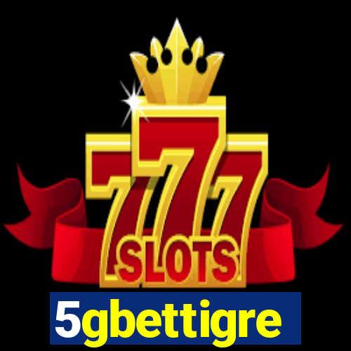 5gbettigre