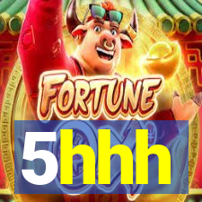 5hhh