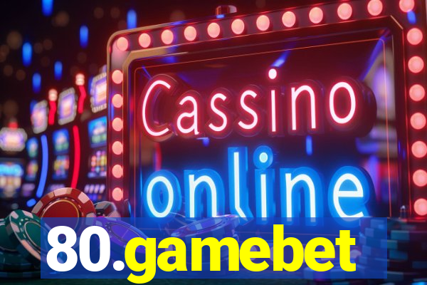 80.gamebet