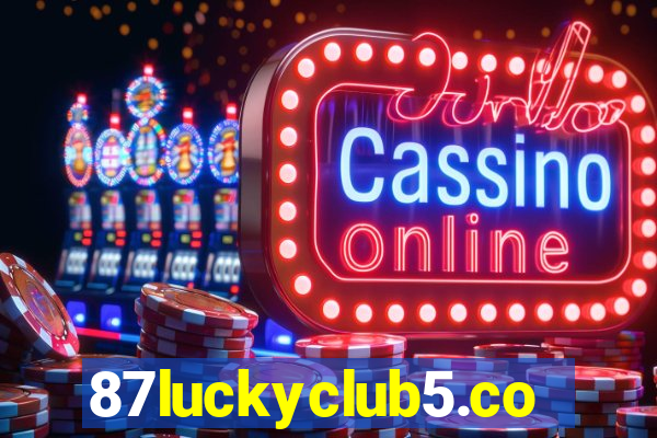 87luckyclub5.com