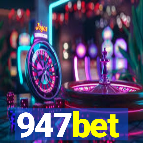 947bet