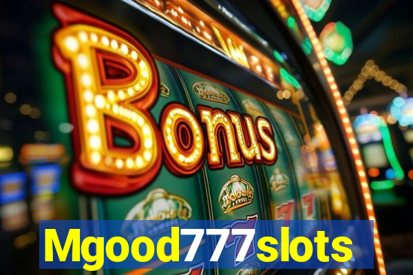 Mgood777slots