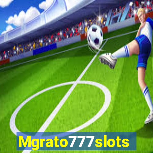 Mgrato777slots