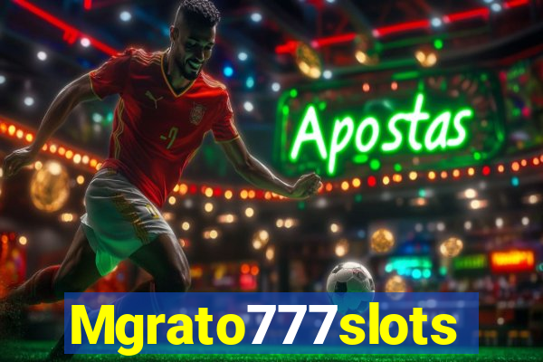 Mgrato777slots