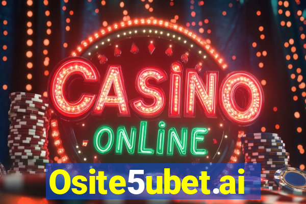 Osite5ubet.ai