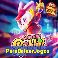 ParaBaixarJogos