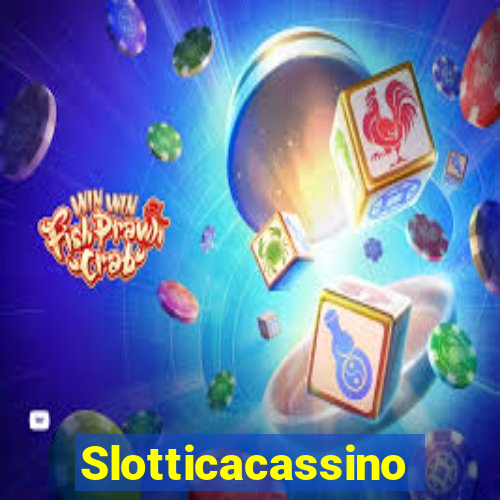 Slotticacassino