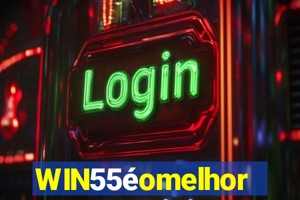 WIN55éomelhor