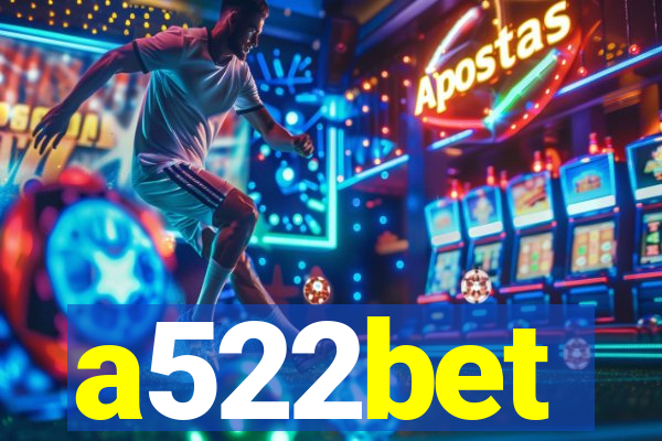 a522bet