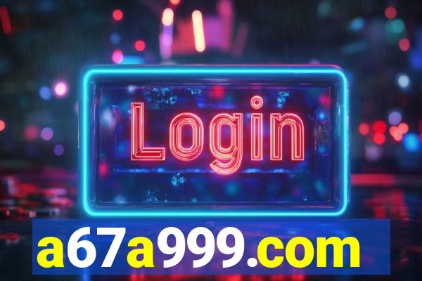 a67a999.com