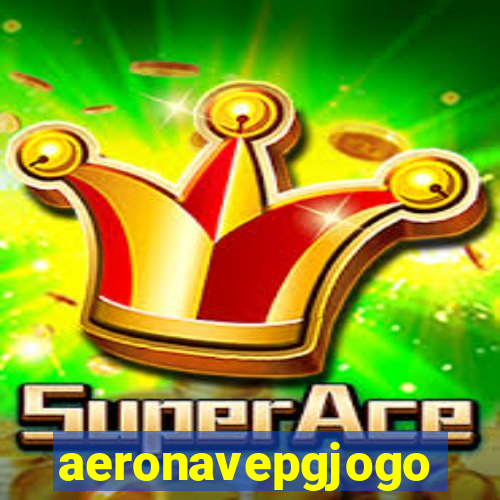 aeronavepgjogo