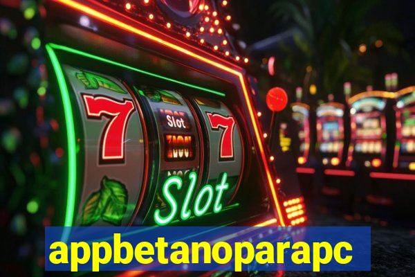 appbetanoparapc