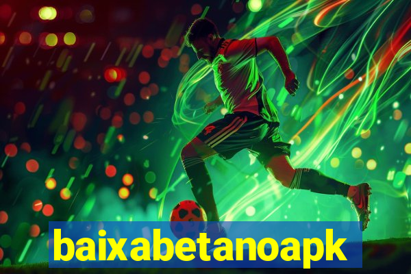 baixabetanoapk