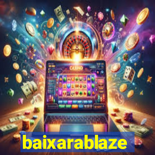 baixarablaze