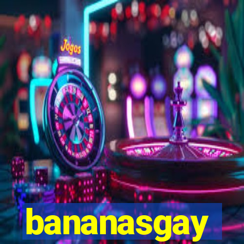 bananasgay