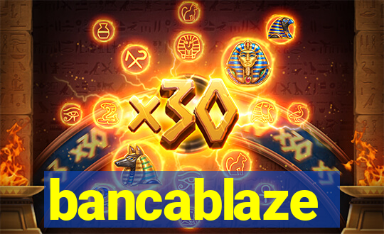 bancablaze