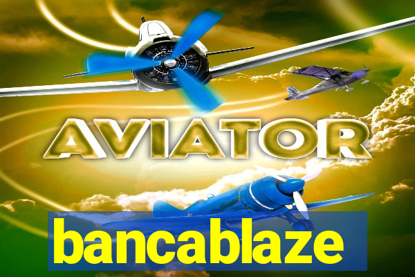 bancablaze