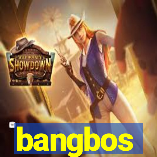 bangbos