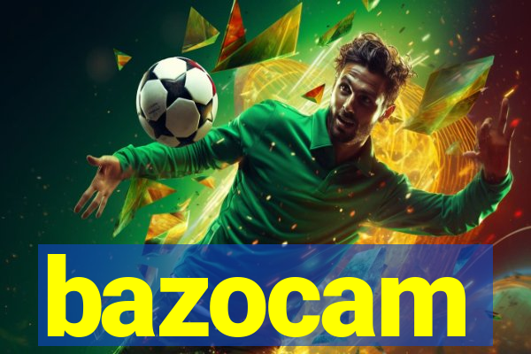 bazocam