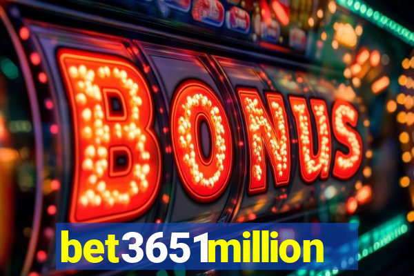 bet3651million