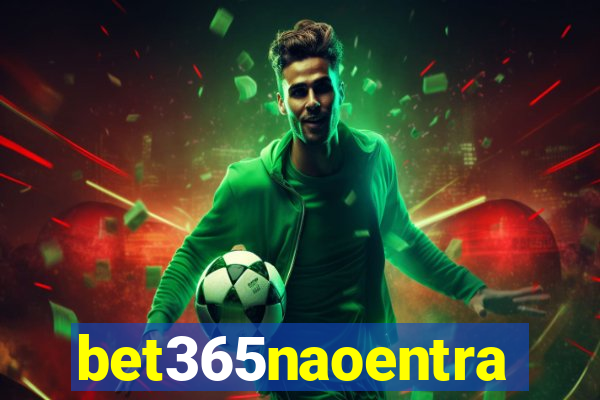 bet365naoentra