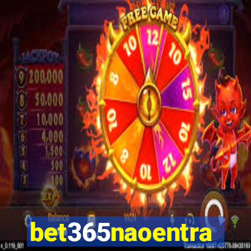 bet365naoentra