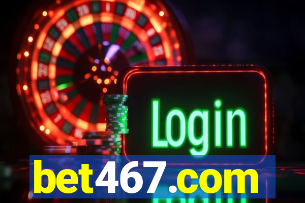 bet467.com