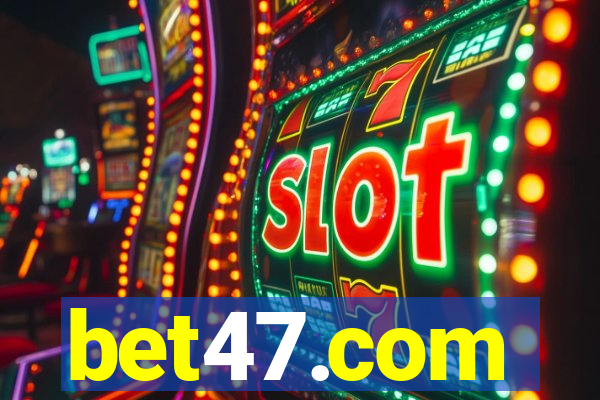 bet47.com