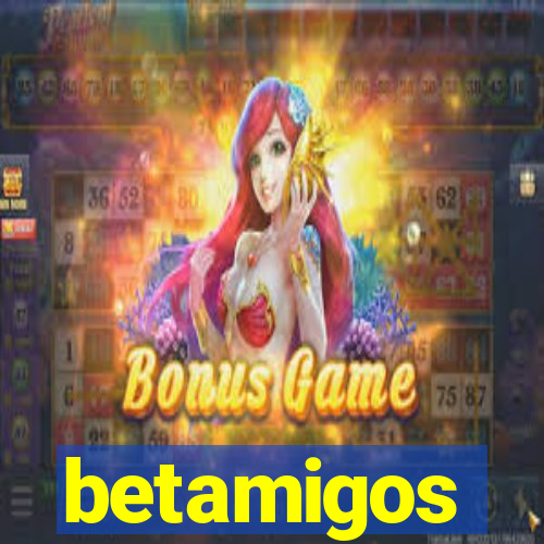 betamigos