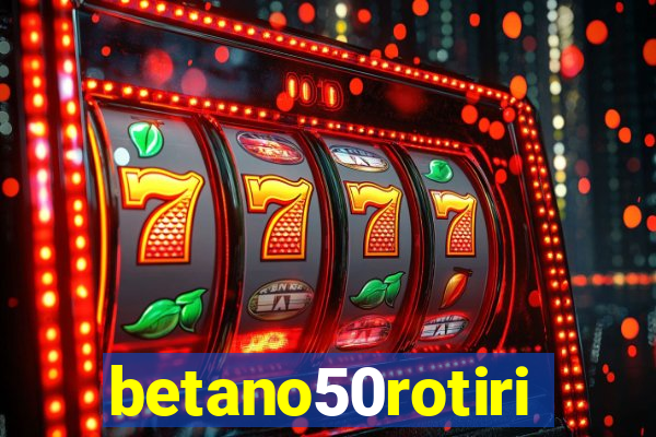 betano50rotiri