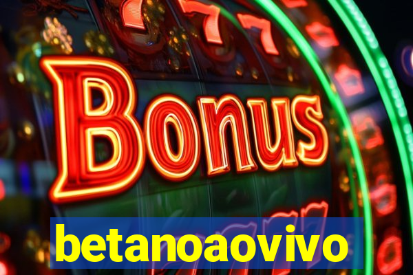 betanoaovivo